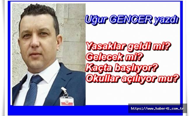 Uğur GENCER yazdı...Kısıtlamalar geliyor mu?