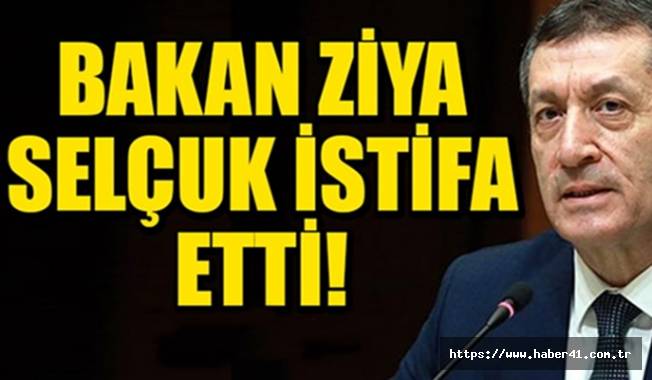 Milli Eğitim Bakanı Ziya Selçuk istifa etti