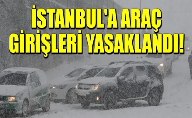 Trakya'dan İstanbul'a araç girişleri yasaklandı!