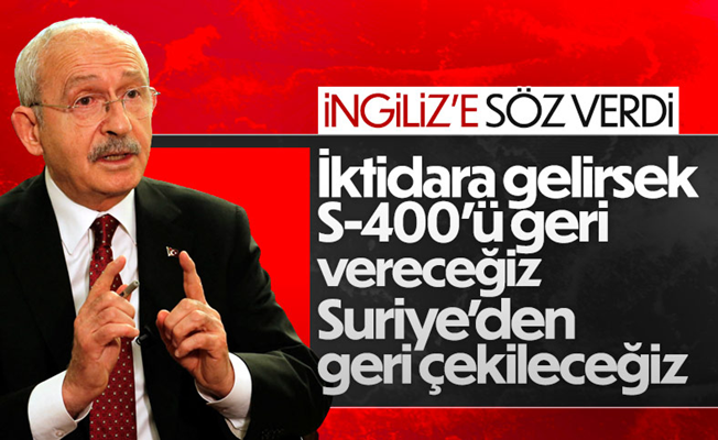 Kılıçdaroğlu  iktidara gelmeleri halinde S-400'leri geri vereceklerini söyledi!
