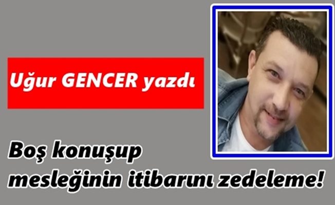 Uğur GENCER yazdı