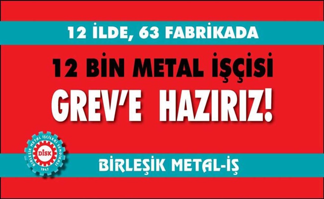 Birleşik Metal İş ve Türk Metal  işçisi greve çıkıyor!