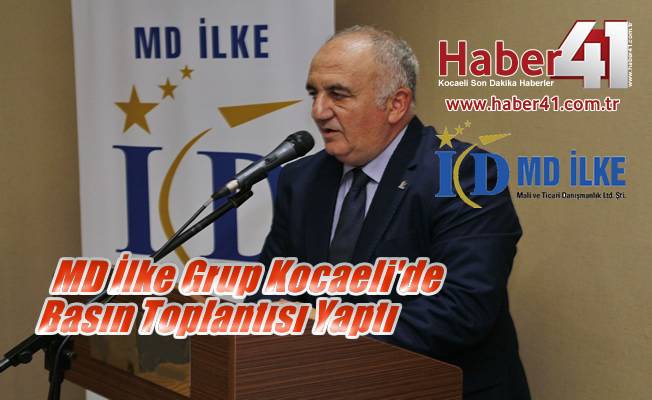 MD İlke Grup Kocaeli'de Basın Toplantısı Düzenledi