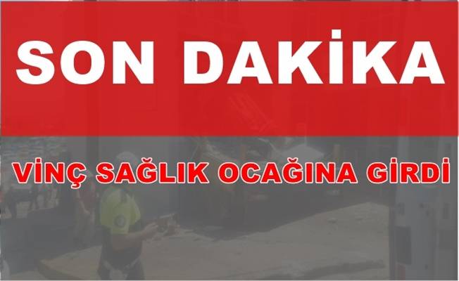 İzmit'te sağlık ocağına vinç girdi