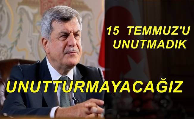 Başkan Karaosmanoğlu, ''15 Temmuz'u unutmayacağız, unutturmayacağız''