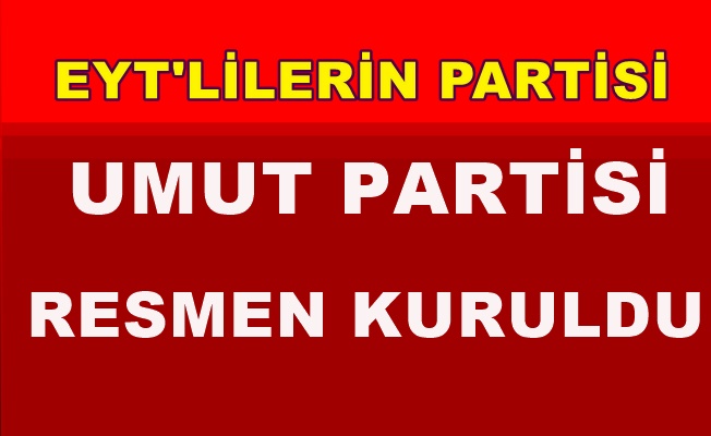 Umut Partisi resmen kuruldu