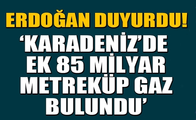 Karadeniz'de ek 85 Milyar Metreküp gaz bulundu