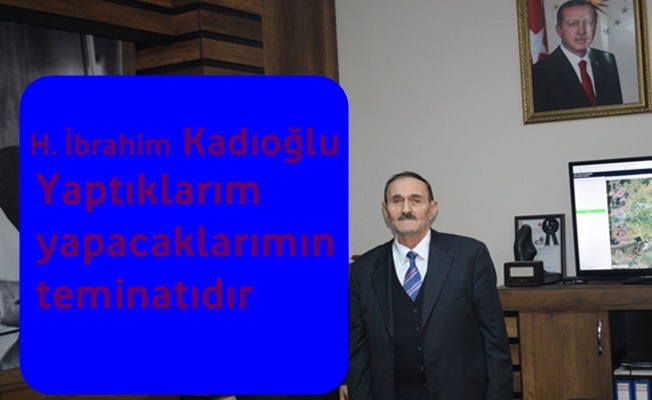 Kadıoğlu''Yaptıklarım yapacaklarımın teminatıdır''