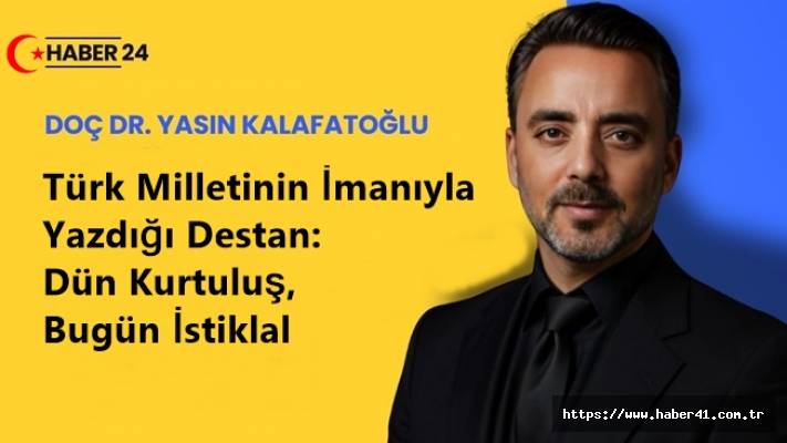 Türk Milletinin İmanıyla Yazdığı Destan: Dün Kurtuluş, Bugün İstiklal