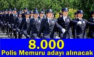 8 Bin  Polis Memuru adayı alınacak !