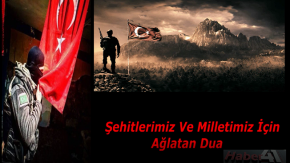 '' Şehitlerimiz Ve Milletimiz İçin Ağlatan Dua''