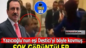 Yazıcıoğlu'nun eşi Destici'yi böyle kovmuş! ŞOK GÖRÜNTÜLER